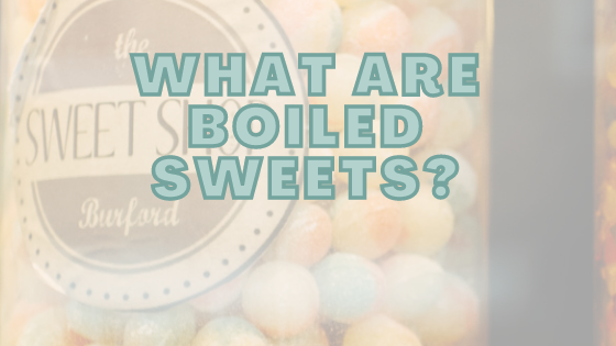 What Are Boiled Sweets