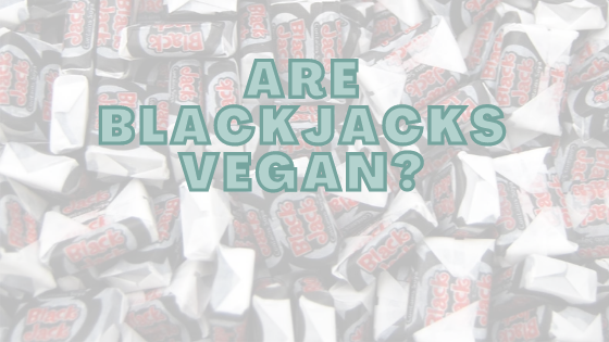 Are Blackjacks Vegan