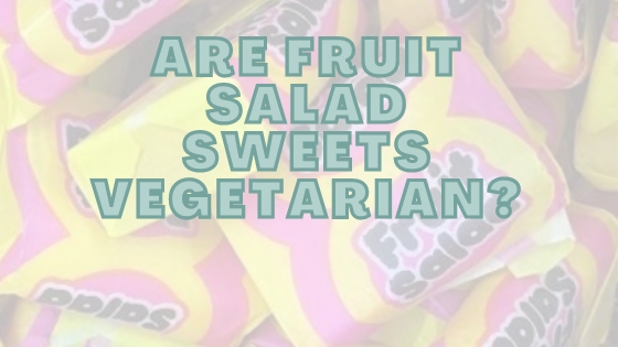 Are Fruit Salad Sweets Vegetarian?