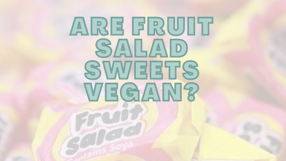 Are Fruit Salad Sweets Vegan?