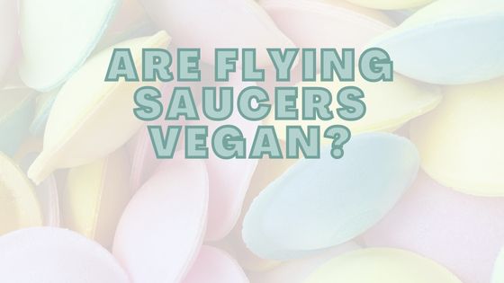 Are Flying Saucers Vegan?