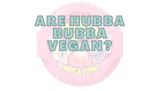 Are Hubba Bubba Vegan?