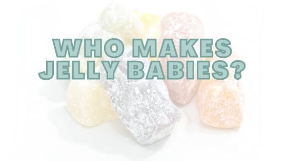 Who Makes Jelly Babies?