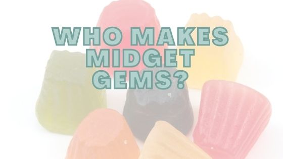 Who Makes Midget Gems?