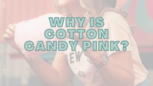 Why Is Cotton Candy Pink