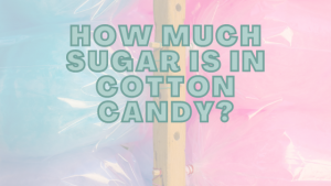 How Much Sugar Is In Cotton Candy?