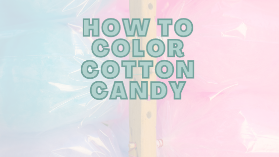 How To Color Cotton Candy