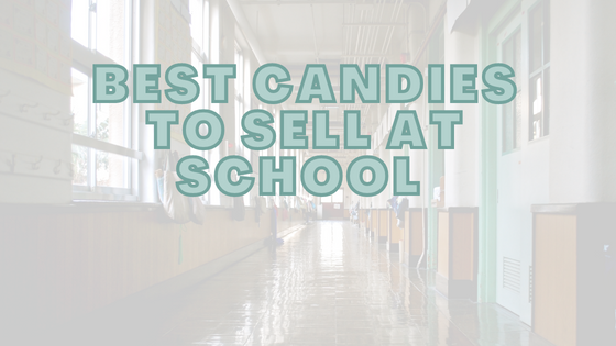 9 Of The Best Candies To Sell At School [& Selling Guide]