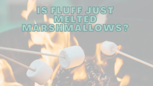 Is Fluff Just Melted Marshmallows?