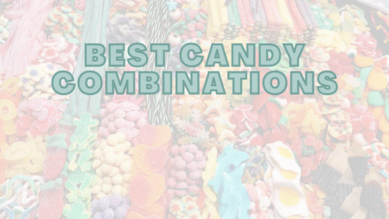 Best Candy Combinations