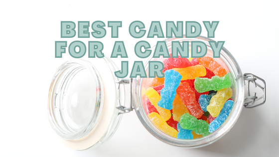 Best Candy For A Candy Jar