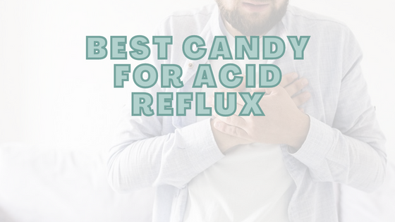 Best Candy For Acid Reflux • The 5 You Can Still Enjoy! •