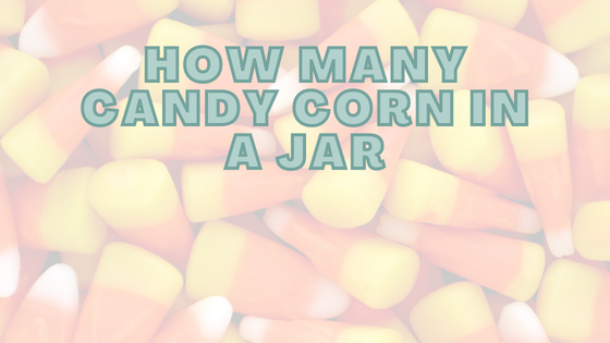 How Many Candy Corn In A Jar