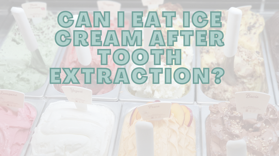 Can I Eat Ice Cream After Tooth Extraction