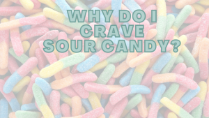 Why Do I Crave Sour Candy?