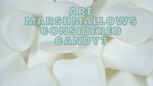 Are Marshmallows Considered Candy?