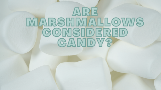 Are Marshmallows Considered Candy?
