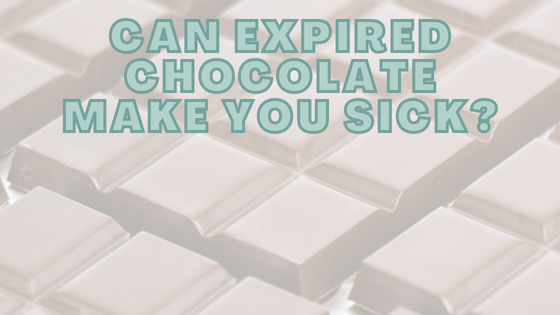 Can Expired Chocolate Make You Sick?