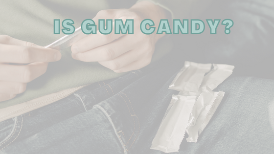 Is Gum Candy