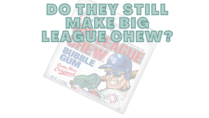 Do They Still Make Big League Chew