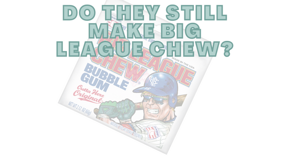 Do They Still Make Big League Chew