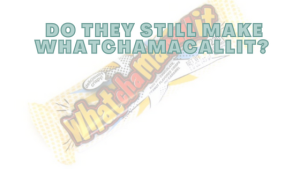 Do They Still Make Whatchamacallit Candy Bars?