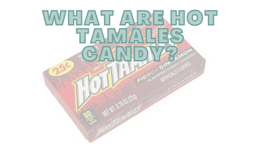 What Are Hot Tamales Candy