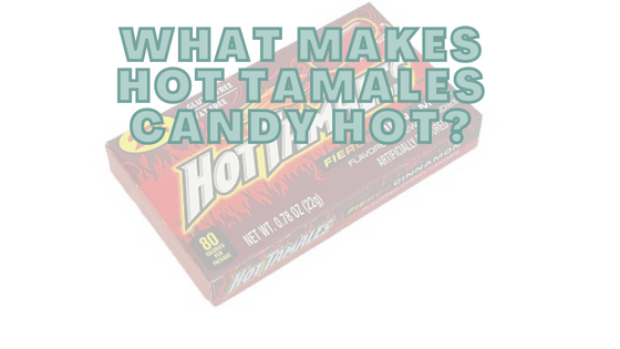 What Makes Hot Tamales Candy Hot?
