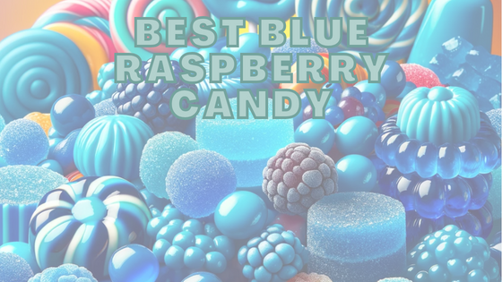 Best Blue Raspberry Candy